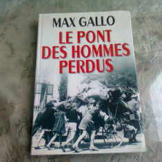 LE PONT DES HOMMES PERDUS - MAX GALLO (CARTE IN LIMBA FRANCEZA)