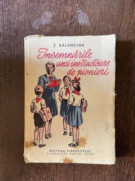 Z. Balandina - Insemnarile unei instructoare de pionieri