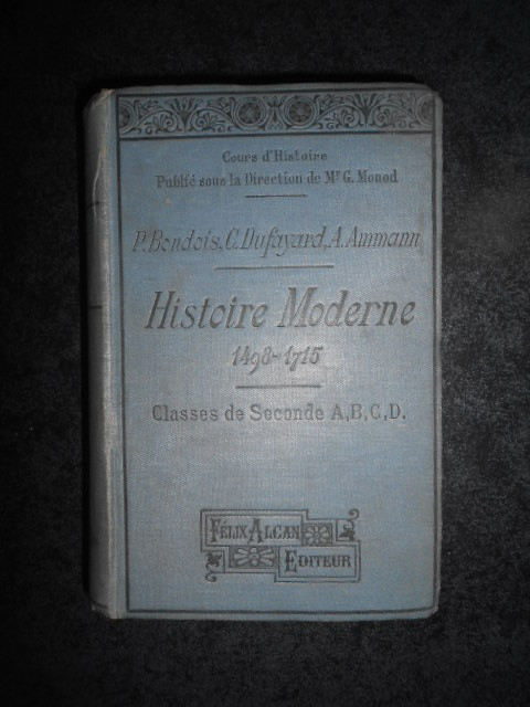 P. BONDOIS, CH. DUFAYARD, A. AMMANN - HISTOIRE MODERNE 1498-1715 (1904)