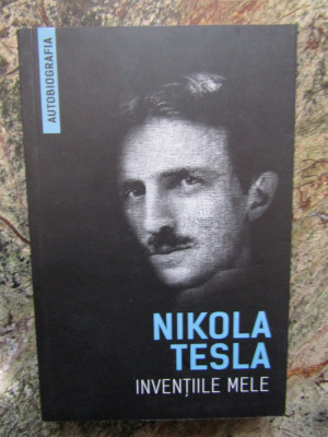 INVENTIILE MELE-NIKOLA TESLA foto