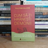 TSULTRIM ALLIONE - CUM SA-TI HRANESTI DEMONII _ INTELEPCIUNE STRAVECHE , 2018 #