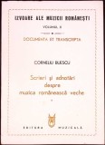 IZVOARE ALE MUZICII ROMANESTI VOL.X: SCRIERI SI ADNOTARI DESPRE MUZICA ROMANEASCA VECHE-CORNELIU BUESCU-350726