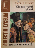 Nicolae Filimon - Ciocoii vechi si noi (editia 1978)