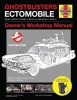 Ghostbusters Ectomobile: Owner's Workshop Manual - Ghid Auto, Proton Packs &amp; Ghost Traps