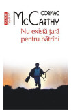 Nu Exista Tara Pentru Batrani Top 10+ Nr 528, Cormac Mccarthy - Editura Polirom