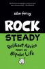 Rock Steady: Brilliant Advice from My Bipolar Life
