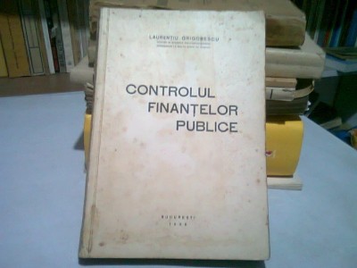 CONTROLUL FINANTELOR PUBLICE - LAURENTIU GRIGORESCU foto