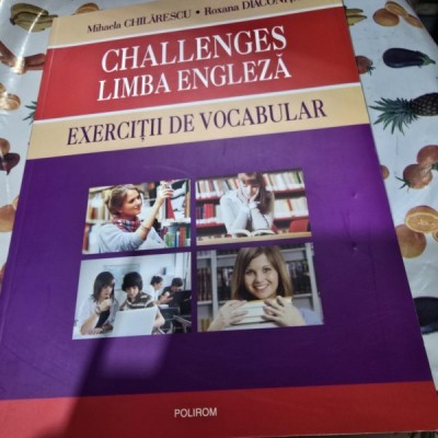Challenges. Limba Engleza. Exercitii de vocabular - Mihaela Chilarescu foto