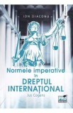 Normele imperative in dreptul international. Jus Cogens - Ion Diaconu