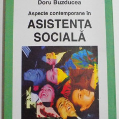 ASPECTE CONTEMPORANE IN ASISTENTA SOCIALA de DORU BUZDUCEA , 2005