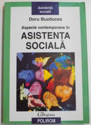 ASPECTE CONTEMPORANE IN ASISTENTA SOCIALA de DORU BUZDUCEA , 2005 foto