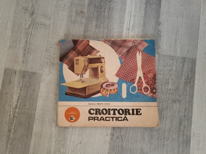 Croitorie practica de Mihaela Timofte Cocis