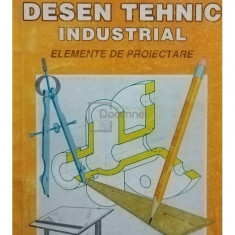 E. Vasilescu - Desen tehnic industrial. Elemente de proiectare (editia 1994)