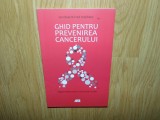 GHID PENTRU PREVENIREA CANCERULUI-IAN OLVER&amp;FRED STEPHENS