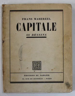 CAPITALE par FRANK MASEREL , 66 DESSINS , EXEMPLAR 77 DIN 1500, APARUTA 1935 foto