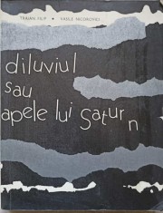 DILUVIUL SAU APELE LUI SATURN-TRAIAN FILIP, VASILE NICOROVICI-138692