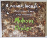 OLUMSAL IMGELER - UNCONVENTIONAL IMAGES by MUSHIN ONDER , ALBUM DE ARTA CU TEXT IN TURCA , FRANCEZA SI ENGLEZA , ANII &#039;2000
