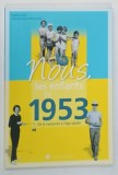 NOUS , LES ENFANTS DE 1953 , DE LA NAISSANCE A L'AGE ADULTE par SOPHIE LEMP et JEAN - FRANCOIS DEBOSSCHERE , 2022