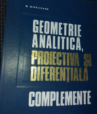 GEOMETRIE ANALITICA PROIECTIVA SI DIFERENTIALA MIHAILEANU COMPLEMENTE foto