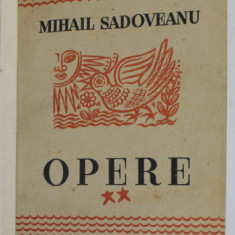 MIHAIL SADOVEANU , OPERE 1904 - 1917 , VOLUMUL II , 1940, LEGATURA CARTONATA