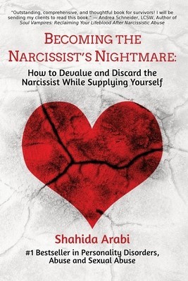 Becoming the Narcissist&amp;#039;s Nightmare: How to Devalue and Discard the Narcissist While Supplying Yourself foto