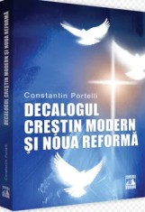 Decalogul crestin modern si noua reforma/Constantin Portelli