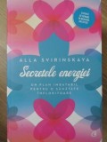 SECRETELE ENERGIEI. UN PLAN IMBATABIL PENTRU O SANATATE INFLORITOARE-ALLA SVIRINSKAYA-337428