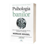 Psihologia banilor - Paperback brosat - Morgan Housel - Act și Politon