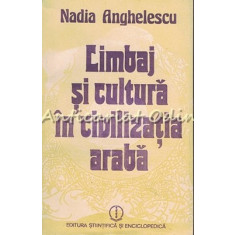 Limbaj Si Cultura In Civilizatia Araba - Nadia Anghelescu