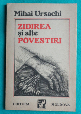 Mihai Ursachi &amp;ndash; Zidirea si alte povestiri foto