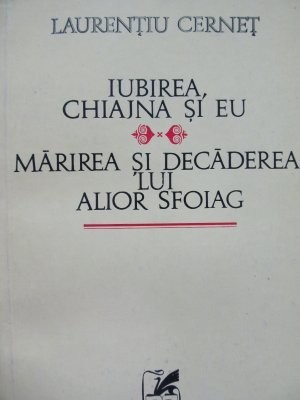 Iubirea, Chiajna si eu - Marirea si decaderea lui Alior Sfoiag - L. Cernet foto