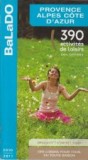 Provence, Alpes, Cote D&#039;Azour - 390 activites de loisirs 100% testees