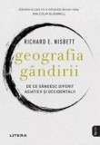 Cumpara ieftin Geografia gandirii. De ce gandesc diferit asiaticii si occidentalii/Richard E. Nisbett