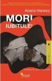 Mori, iubitule! Ed.2 - Ariana Harwicz