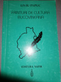 Liviu Papuc - Franturi de cultura bucovineana (Bucovina, Leca Morariu etc.)