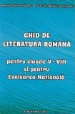 Ghid de literatura romana pentru clasele V-VIII si pentru Evaluarea Nationala