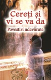Cereti si vi se va da - Povestiri adevarate - Ortodoxia