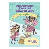 Light As a Feather - Carti pentru copii, Miss Bunsen's School for Brilliant Girls, poveste inspirata de inventoare si inventii