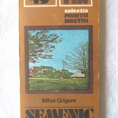 Colectia MUNTII NOSTRI: "SEMENIC. Ghid turistic", Mihai Grigore,1990 + harta