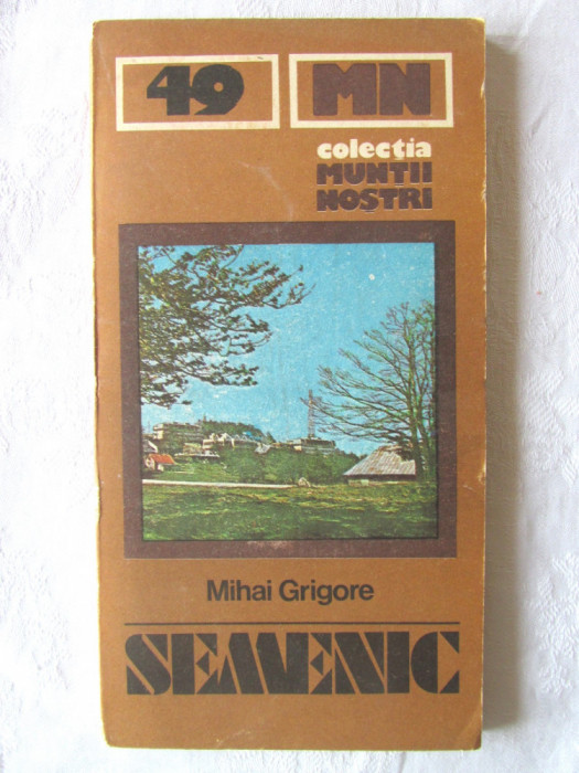 Colectia MUNTII NOSTRI: &quot;SEMENIC. Ghid turistic&quot;, Mihai Grigore,1990 + harta