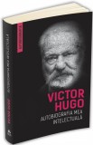 Autobiografia mea intelectuala | Victor Hugo