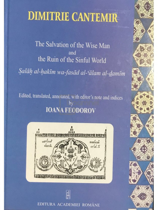 Dimitrie Cantemir - The Salvation of the Wise Man and the Ruin of the Sinful World (dedicație) (editia 2006)