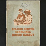 SFATURI PENTRU &Icirc;NGRIJIREA NOULUI NĂSCUT - EDUCAȚIE SANITARĂ - RPR, 1955