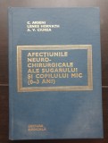 Afecțiunile neuro-chirurgicale ale sugarului și copilului mic (0-3 ani) - C. Arseni, Lenke Horvath, A. V. Ciurea