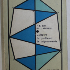 CULEGERE DE PROBLEME DE TRIGONOMETRIE de PETRE D. SIMA , GH. I. ATANASIU , 1971