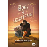 Bob, a legb&aacute;trabb - Katherine Applegate