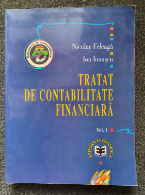 TRATAT DE CONTABILITATE FINANCIARA - Feleaga, Ionascu (Vol. I) foto