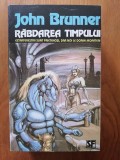 RĂBDAREA TIMPULUI - John Brunner -S. F.