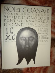 Noi si icoana (I) - Sorin Dumitrescu / 31+1 de iconologii pentru invatarea icoanei ( Predare personala Bucuresti. Nu trimit prin curierat ) foto