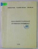 VIATA POLITICA VLASCEANA IN PERIOADA INTERBELICA de STEFAN PAUN ...ION BALAN , 1998